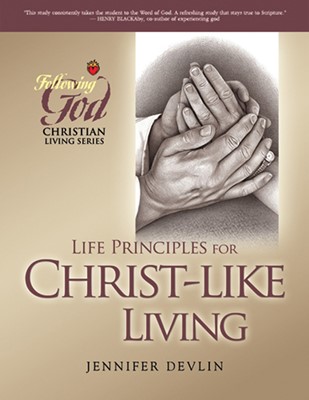 Life Principles For Christ-Like Living (Paperback)