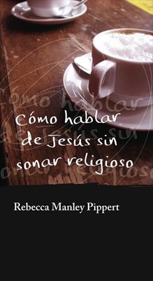 Cómo hablar de Jesús sin sonar religioso (Paperback)