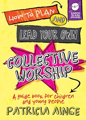 How to Plan and Lead Your Own Collective Worship (Paperback/CD Rom)