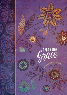 Amazing Grace 16 Month Weekly Planner 2019 (Hard Cover)