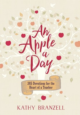 Apple a Day, An: 365 Days of Encouragement for Educators (Hard Cover)