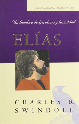Elías: Un hombre de heroísmo y humildad (bolsillo) (Paperback)