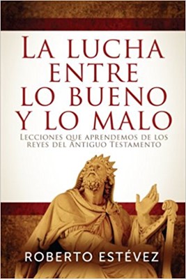 La Lucha Entre Lo Bueno y Lo Malo (Paperback)