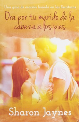 Ora Por Tu Marido De La Cabeza a Los Pies (Paperback)