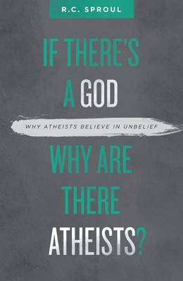 If There's A God Why Are There Atheists? (Paperback)