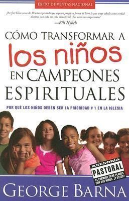 Cómo transformar a los niños en campeones espirituales (Paperback)