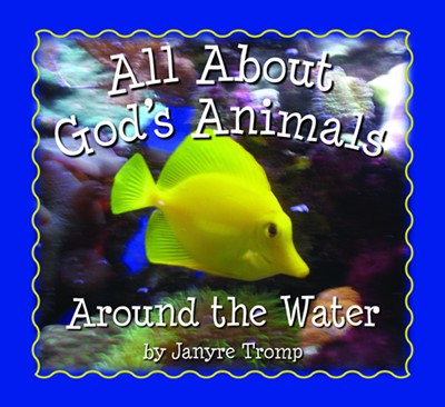 All About God's Animals - Around The Water (Board Book)