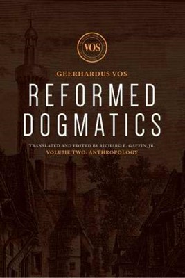 Reformed Dogmatics: Anthropology, Volume 2 (Hard Cover)