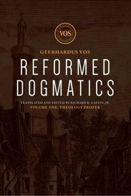 Reformed Dogmatics: Theology Proper, Volume 1 (Hard Cover)