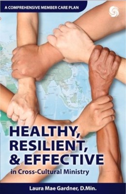 Healthy Resilient & Effective in Cross Cultural Ministry (Paperback)