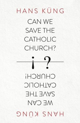 Can We Save the Catholic Church? (Paperback)
