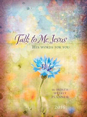 Talk To Me Jesus 2016 Weekly Planner (Hard Cover)
