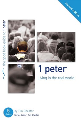 1 Peter: Living In The Real World (Good Book Guide) (Paperback)