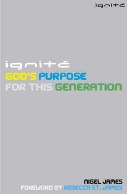 Ignite: God's Purpose For This Generation (Paperback)