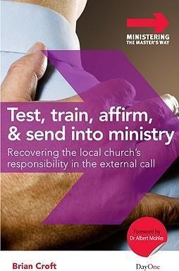 Test, Train, Affirm & Send Into Ministry (Paperback)