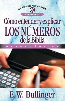 Cómo entender y explicar los números de la Biblia (Paperback)