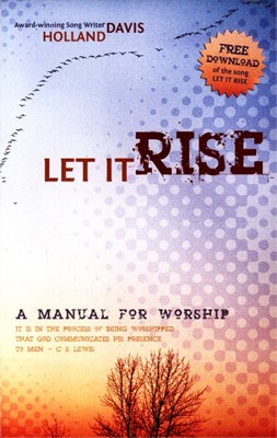 Let It Rise: A Manual For Worship (Paperback)