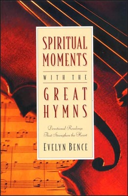 Spiritual Moments With The Great Hymns (Paperback)