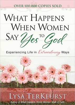 What Happens When Women Say Yes To God (Hard Cover)