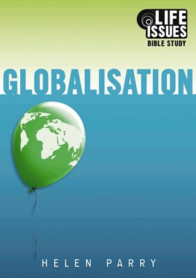 Globalisation - Life Issues Bible Study (Paperback)