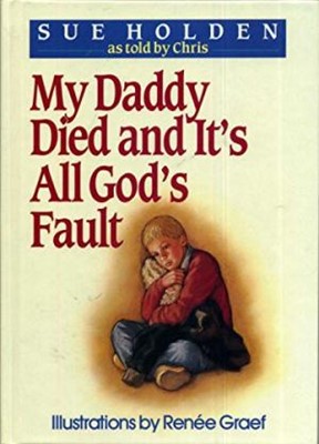 My Daddy Died And It's All God's Fault (Hard Cover)