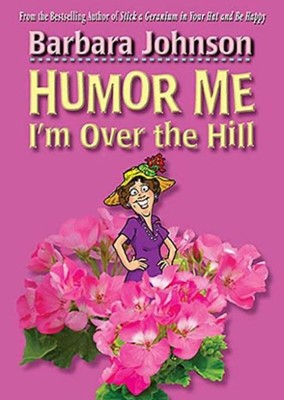Humor Me, I'm Over The Hill (Hard Cover)
