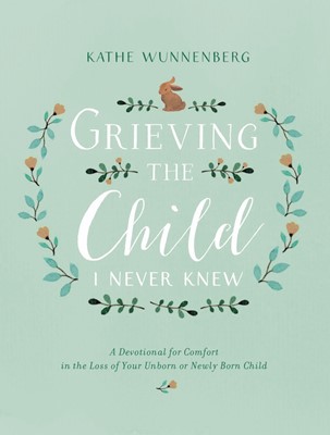 Grieving The Child I Never Knew (Hard Cover)