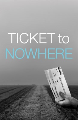 Ticket To Nowhere (Esv) (Paperback)