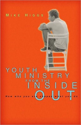Youth Ministry From The Inside Out (Paperback)