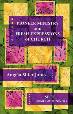Pioneer Ministry And Fresh Expressions Of Church (Paperback)
