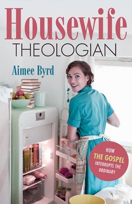 Housewife Theologian (Paperback)
