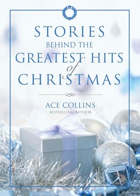 Stories Behind The Greatest Hits Of Christmas (Hard Cover)