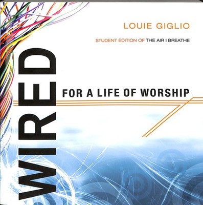 Wired For A Life Of Worship (Student Edition) (Paperback)