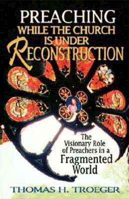 Preaching While the Church Is Under Reconstruction (Paperback)