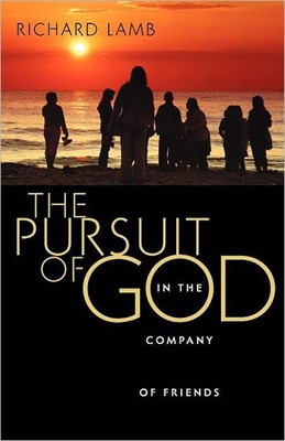 The Pursuit Of God In The Company Of Friends (Paperback)