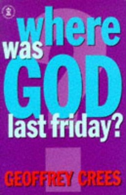 Where Was God Last Friday? (Paperback)