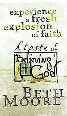 Experience A Fresh Explosion Of Faith:Taste Of Believing God (Paperback)