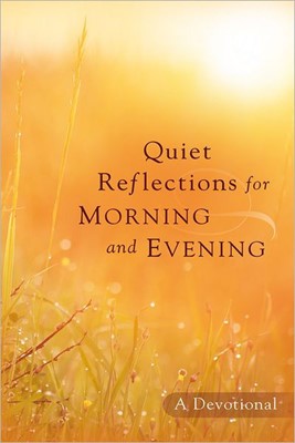 Quiet Reflections For Morning And Evening (Paperback)