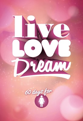 Live Love Dream - Girls' Devotional (Paperback)