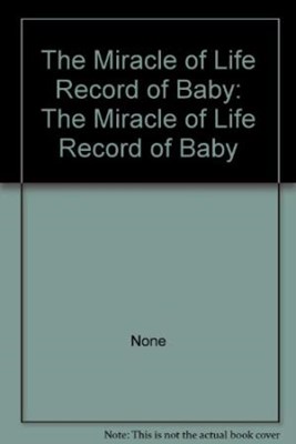 Miracle of Life - Monthly Record of Baby's First Year (Paperback)