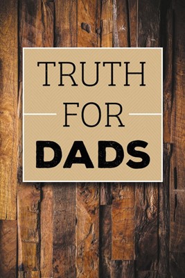 Truth For Dads (Paperback)