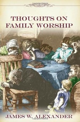 Thoughts on Family Worship (Hard Cover)