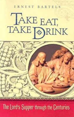 Take Eat, Take Drink (Paperback)