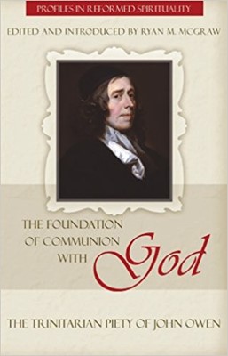 The Foundation Of Communion With God: The Trinitarian Piety (Paperback)
