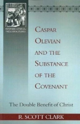Caspar Olevian And The Substance Of The Covenant (Paperback)