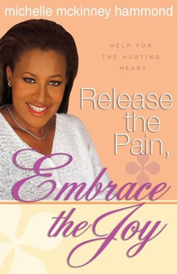 Release The Pain, Embrace The Joy (Paperback)
