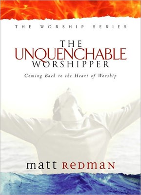 The Unquenchable Worshipper (Hard Cover)