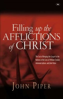 Filling Up The Afflictions Of Christ (Paperback)