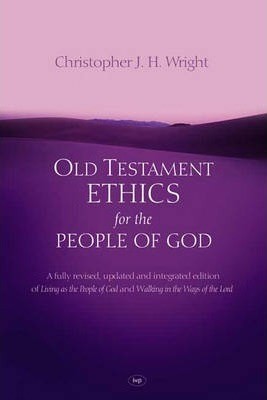 Old Testament Ethics For The People Of God (Paperback)