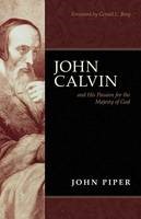 John Calvin and His Passion For the Majesty of God (Paperback)